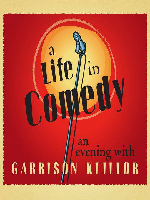 Title details for A Life in Comedy by Garrison Keillor - Wait list